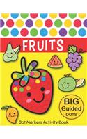 Dot Markers Activity Book: FRUITS: Easy Guided BIG DOTS Do a dot page a day Gift For Kids Ages 1-3, 2-4, 3-5, Baby, Toddler, Preschool, Kindergarten, Girls, Boys Giant, Large,(13 The Dot Markers Activity Book)