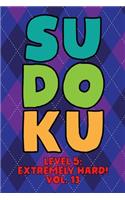 Sudoku Level 5: Extremely Hard! Vol. 13: Play 9x9 Grid Sudoku Extremely Hard Level 5 Volume 1-40 Play Them All Become A Sudoku Expert On The Road Paper Logic Games 