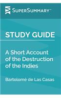 Study Guide: A Short Account of the Destruction of the Indies by Bartolomé de Las Casas (SuperSummary)