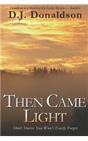 Then Came Light