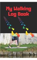 My Walking Log: Book record your Walking distance, time, steps speed, heart rate, calories burned, gifts for women men teens