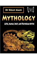 Mythology: Aztec, Inca, Inuit, and Polynesian Myths