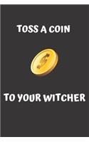 TOSS A COIN TO YOUR WITCHER notebook