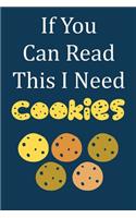If You Can Read This I Need Cookies: Blank Lined Journal