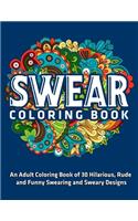 Swear Coloring Book: An Adult Coloring Book of 30 Hilarious, Rude and Funny Swearing and Sweary Designs: New Edition