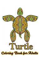Turtle Coloring Book for Adults: Stress Relieving Adult Coloring Book for Men, Women, Teenagers, & Older Kids, Advanced Coloring Book For Grown-ups