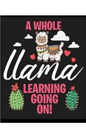 A Whole Llama Learning Going On!: Blank Lined Notebook, Composition Book, Diary, Journal, Doodling, Sketching, Notes, Gift for Birthday, Halloween, Christmas, Mother's Day, Father's 