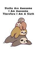 Sloths Are Awesome - I Am Awesome - Therefore I Am A Sloth: Sloth Notebook Journal - Blank Wide Dotted Paper (6x9 / 120 pages)- Funny Sloth Accessories - Sloth Gifts for Women, Men and Kids