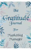 The Gratitude Journal for Marketing Manager - Find Happiness and Peace in 5 Minutes a Day before Bed - Marketing Manager Birthday Gift