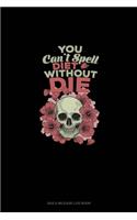 You Can't Spell Diet Without Die: Gas & Mileage Log Book(1769 Gas & Mileage Log Book)