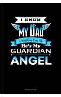 I Know My Dad Is Watching Over Me He's My Guardian Angel