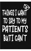 Things I Want to Say To My Patients But I Can't