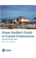 Home Builder's Guide to Coastal Construction - Technical Fact Sheet Series (FEMA P-499 / December 2010)