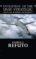 Evolution of the USAF Strategic Nuclear Bomber Deterrent