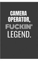Camera Operator Fuckin Legend