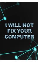 I Will Not Fix Your Computer