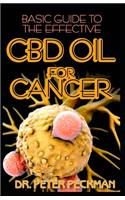 Basic guide to the effective CBD oil for Cancer: The perfect and ultimate guide on everything you need to know about cancer and hoe CBD oil effectively cures cancer.The healing power of natural her