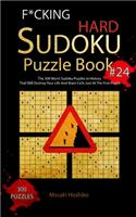F*cking Hard Sudoku Puzzle Book #24: The 300 Worst Sudoku Puzzles in History That Will Destroy Your Life And Brain Cells Just At The First Puzzle