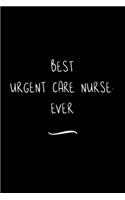 Best Urgent Care Nurse. Ever