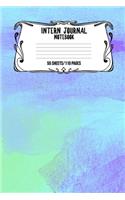 Intern Journal Notebook 55 Sheets/110 Pages: Keep Track And Record Daily Notes During Internship Perfect Gift For Interns, Trainees, Apprentices, Novices And Students