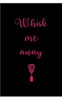 Whisk Me Away