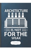 Architecture Is Not for the Weak