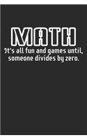 Math It's All Fun And Games Until Someone Divides By Zero