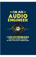 I'm An Audio Engineer I Solve Problems You Don't Know You Have In Ways You Can't Understand: Music 2020 Planner - Weekly & Monthly Pocket Calendar - 6x9 Softcover Organizer - For Sound Engineer Fans