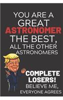 You Are A Great Astronomer The Best Believe Me