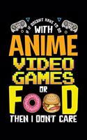 If It Doesn't Have To Do With Anime Video Games Or Food Then I Don't Care