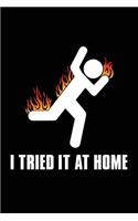 I tried it at home