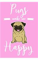 Pugs Make Me Happy: 6x9" Lined Notebook/Journal Funny Dog, Puppy Owner Gift Idea