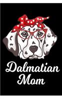 Dalmatian Mom: A Journal, Notepad, or Diary to write down your thoughts. - 120 Page - 6x9 - College Ruled Journal - Writing Book, Personal Writing Space, Doodle, N