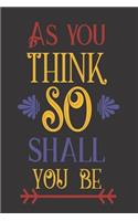 As You Think So Shall You Be: 2020 Diary, Planner, Organiser - Week Per View - with Inspirational Motivational Quote