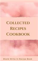 Collected Recipes Cookbook - Blank Write In Recipe Book - Includes Sections For Ingredients, Directions And Prep Time.