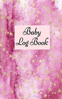 Baby Log Book: Baby Log Book: Planner and Tracker For New Moms, Daily Journal Notebook To Record Sleeping and Feeding.