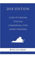 Code of Virginia - Title 8.4A - Commercial Code - Funds Transfers (2018 Edition)