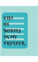 List Of Bodies in my Freezer: List Of Bodies Buried In The Woods Notebook (Composition Book Journal) (8.5 x 11 Large)