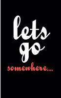 Let's Go Somewhere