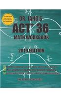Dr. Jang's ACT 36 Math Workbook 2019 Edition
