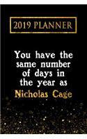 2019 Planner: You Have the Same Number of Days in the Year as Nicholas Cage: Nicholas Cage 2019 Planner