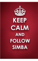 Keep Calm And Follow Simba: Simba Diary Journal Notebook