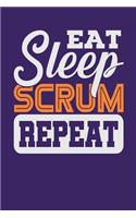 Eat Sleep Scrum Repeat