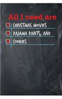 All I need are Christmas Movies Pajama Pants, and Cookies