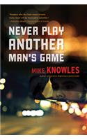 Never Play Another Man's Game