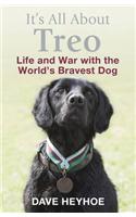 It's All About Treo: Life and War with the World's Bravest Dog