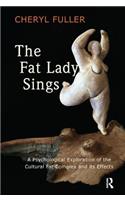 Fat Lady Sings: A Psychological Exploration of the Cultural Fat Complex and its Effects