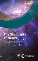 Singularity of Nature: A Convergence of Biology, Chemistry and Physics