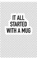 It All Started with a Mug