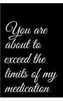 You Are about to Exceed the Limits of My Medication